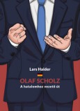 MCC Press Kft. Lars Haider: Olaf Scholz -- A hatalomhoz vezető út - könyv