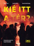 MCC Press Kft. Sayfo Omar - Marsai Viktor - Veres Kristóf György: Kié itt a tér? - Párhuzamos társadalmak és városi zárványok Nyugat-Európában - könyv