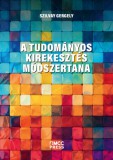 MCC Press Kft. Szilvay Gergely: A tudományos kirekesztés módszertana - Avagy hogyan igyekeznek ellehetetleníteni a progresszívek a konzervatív tudósokat? - könyv