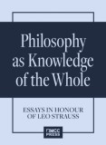 MCC Press Kft. William Wood (ed.): Philosophy as Knowledge of the Whole. Essays in Honour of Leo Strauss - könyv