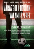 Mediabook Kiadó Pietsch Tibor, Marosi Gergely, Sz.nagy Tamás, Ághassi Attila, Hajdú B. István: Varázsolj nekünk valami szépet - könyv