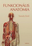 Medicina Könyvkiadó Zrt. Tarsoly Emil (szerk.): Funkcionális anatómia - könyv
