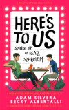 Menő Könyvek Adam Silvera - Becky Albertalli: Here's to us - Színre lép az igaz szerelem - könyv