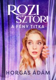 Menő Könyvek Horgas Ádám: Rozi sztori - A fény titka - könyv