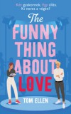 Menő Könyvek Tom Ellen: The Funny Thing About Love - könyv