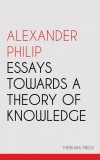 Merkaba Press Alexander Philip: Essays Towards a Theory of Knowledge - könyv