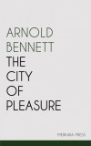 Merkaba Press Arnold Bennett: The City of Pleasure - könyv