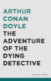 Merkaba Press Arthur Conan Doyle: The Adventure of the Dying Detective - könyv