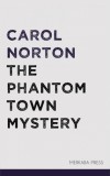 Merkaba Press Carol Norton: The Phantom Town Mystery - könyv