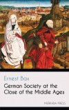 Merkaba Press Ernest Bax: German Society at the Close of the Middle Ages - könyv