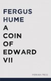 Merkaba Press Fergus Hume: A Coin of Edward VII - könyv