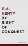 Merkaba Press G. A. Henty: By Right of Conquest - könyv