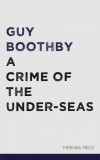 Merkaba Press Guy Boothby: A Crime of the Under-seas - könyv