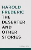 Merkaba Press Harold Frederic: The Deserter and Other Stories - könyv