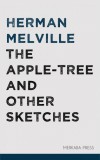 Merkaba Press Herman Melville: The Apple-tree and Other Sketches - könyv