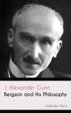 Merkaba Press J. Alexander Gunn: Bergson and his Philosophy - könyv