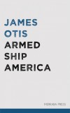 Merkaba Press James Otis: Armed Ship America - könyv