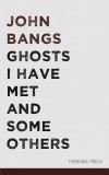 Merkaba Press John Bangs: Ghosts I Have Met and Some Others - könyv