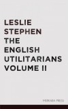 Merkaba Press Leslie Stephen: The English Utilitarians Volume II - könyv