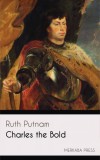 Merkaba Press Ruth Putnam: Charles the Bold - könyv