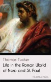 Merkaba Press Thomas Tucker: Life in the Roman World of Nero and St. Paul - könyv