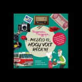 Meséld el, hogy volt régen!