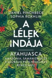 Metropolis Media Daniel Pinchbeck, Sophia Rokhlin: A Lélek Indája - Ayahuasca - könyv