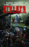 Metropolis Media Roman Kulikov, Jezsi Tumanovszkij: S.T.A.L.K.E.R. - Szurony - könyv