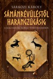 Metropolis Media Sárközi Károly: Sámánrévüléstől harangzúgásig - könyv