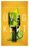 Metropolis Media Tatiana Tîbuleac: Üvegkert - könyv