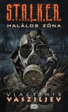 Metropolis Media Vlagyimir Vasziljev: S.T.A.L.K.E.R. - Halálos zóna - könyv