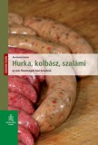 Mezőgazda Kiadó Bernhard Gahm: Hurka, kolbász, szalámi és más finomságok házi készítése - könyv