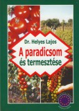 Mezőgazda Kiadó Dr. Helyes Lajos: A paradicsom és termesztése - könyv