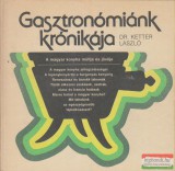 Mezőgazdasági Kiadó Dr. Ketter László - Gasztronómiánk krónikája