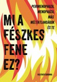 Mi a fészkes fene ez?