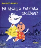 Mi újság a Futrinka utcában?