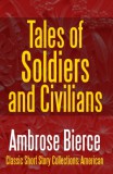 Midwest Journal Press Ambrose Bierce: Tales of Soldiers and Civilians - The Collected Works of Ambrose Bierce Vol. II - könyv