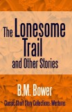 Midwest Journal Press B.M. Bower: The Lonesome Trail and Other Stories - könyv