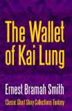 Midwest Journal Press Ernest Bramah Smith: The Wallet of Kai Lung - könyv