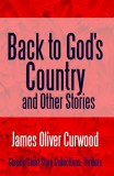 Midwest Journal Press James Oliver Curwood: Back to God's Country and Other Stories - könyv