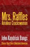 Midwest Journal Press John Kendrick Bangs: Mrs. Raffles: Amateur Crackswoman - könyv