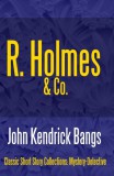 Midwest Journal Press John Kendrick Bangs: R. Holmes & Co. - könyv