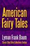 Midwest Journal Press Lyman Frank Baum: American Fairy Tales - könyv