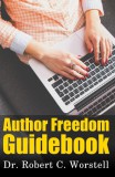 Midwest Journal Press NM Dr. Robert C. Worstell: Author Freedom Guidebook - könyv