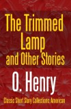 Midwest Journal Press O. Henry: The Trimmed Lamp and Other Stories - könyv