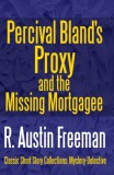 Midwest Journal Press R. Austin Freeman: Percival Bland's Proxy and The Missing Mortgagee - könyv