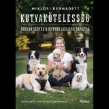 Miklósi Bernadett Kutyakötelesség - Hogyan legyél a kutyád legjobb barátja (BK24-211119)