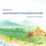 Minerva Kiadó Csaba Lilla: Holdtenger és Palacsintavulkán - könyv