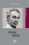 MMA Kiadó Nonprofit Kft. K.kovács István: Hubay Miklós - könyv
