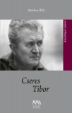 MMA Kiadó Nonprofit Kft. Márkus Béla: Cseres Tibor - könyv